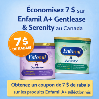 7 $ de rabais sur les préparations Enfamil A+ Gentlease et Serenity
